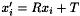 $ x'_i = R x_i + T $