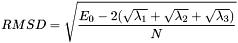 \[ RMSD = \sqrt { \frac{ E_0 - 2 ( \sqrt{\lambda_1} + \sqrt{\lambda_2} + \sqrt{\lambda_3} )}{N} } \]